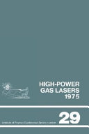 High-power gas lasers, 1975 : lectures given at a summer school organized by the International College of Applied Physics, on the physics and technology of high-power gas lasers ... held in Capri from 22 September to 4 October 1975 /