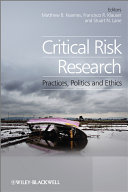 Critical risk research : practices, politics, and ethics /