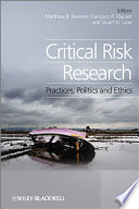 Critical risk research : practices, politics, and ethics /