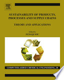 Sustainability of products, processes and supply chains : theory and applications /