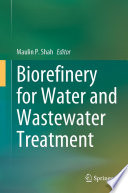 Biorefinery for Water and Wastewater Treatment /