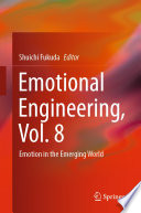 Emotional Engineering, Vol. 8 : Emotion in the Emerging World /