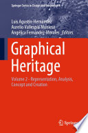 Graphical Heritage : Volume 2 - Representation, Analysis, Concept and Creation /