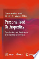 Personalized Orthopedics : Contributions and Applications of Biomedical Engineering /