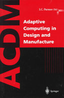 Adaptive computing in design and manufacture : the integration of evolutionary and adaptive computing technologies with product/system design and realisation /