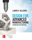 Design for advanced manufacturing  : technologies and processes /