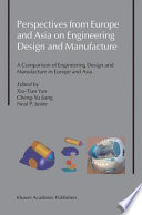 Perspectives from Europe and Asia on engineering design and manufacture : a comparison of engineering design and manufacture in Europe and Asia /