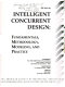 Intelligent concurrent design : fundamentals, methodology, modeling, and practice : presented at the 1993 ASME Winter Annual Meeting, New Orleans, Louisiana, November 28-December 3, 1993 /