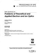 Sixth Seminar on Problems of Theoretical and Applied Electron and Ion Optics : 28-30 May 2003, Moscow, Russia /