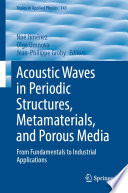 Acoustic Waves in Periodic Structures, Metamaterials, and Porous Media : From Fundamentals to Industrial Applications /