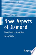 Novel Aspects of Diamond : From Growth to Applications /