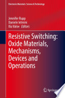 Resistive Switching: Oxide Materials, Mechanisms, Devices and Operations /
