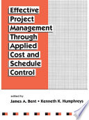 Effective project management through applied cost and schedule control /