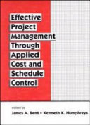 Effective project management through applied cost and schedule control /