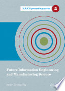 Future information engineering and manufacturing science /