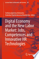 Digital Economy and the New Labor Market: Jobs, Competences and Innovative HR Technologies /