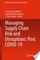 Managing Supply Chain Risk and Disruptions: Post COVID-19 /