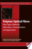 Polymer optical fibres : fibre types, materials, fabrication, characterisation and applications /