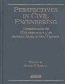 Perspectives in civil engineering : commemorating the 150th anniversary of the American Society of Civil Engineers /