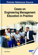 Cases on engineering management education in practice /