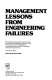 Management lessons from engineering failures : proceedings of a symposium /