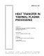 Heat transfer in thermal plasma processing : presented at the 28th [as printed] National Heat Transfer Conference, Minneapolis, Minnesota, July 28-31, 1991 /