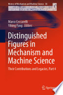 Distinguished Figures in Mechanism and Machine Science : Their Contributions and Legacies, Part 4 /