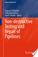 Non-destructive Testing and Repair of Pipelines /