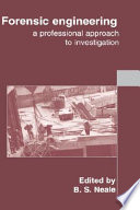 Forensic engineering : a professional approach to investigation ; proceedings of the international conference organized by the Instition of Civil Engineers and held in London, UK, on 28-29 September 1998 /