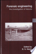 Forensic engineering : the investigation of failures : proceedings of the second International Conference on Forensic Engineering organized by the Institution of Civil Engineers and held in London, UK, on 12-13 November, 2001 /