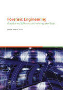 Forensic engineering : diagnosing failures and solving problems : proceedings of the 3rd International Conference on Forensic Engineering : diagnosing failures and solving problems : London, UK, 10-11 November, 2005 /