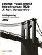 Federal public works infrastructure R&D : a new perspective /