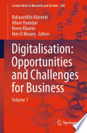 Digitalisation: Opportunities and Challenges for Business : Volume 1 /