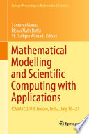 Mathematical Modelling and Scientific Computing with Applications : ICMMSC 2018, Indore, India, July 19-21 /