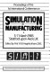 Proceedings of the 1st International Conference on Simulation in Manufacturing : 5-7 March 1985, Stratford-upon-Avon, UK /