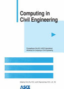 Computing in civil engineering : proceedings of the 2011 ASCE International Workshop on Comupting in Civil Engineering, June 19-22, 2011, Miami, Florida /