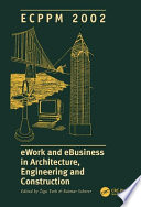 Ework and eBusiness in architecture, engineering and construction : proceedings of the Fourth European Conference on Product and Process Modelling in the Building and Related Industries, Portoroz, Slovenia, 9-11 September 2002 /