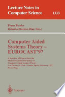 Computer aided systems theory EUROCAST '97 : a selection of papers from the 6th International Workshop on Computer Aided Systems Theory, Las Palmas de Gran Canaria, Spain, February 1997 : proceedings /