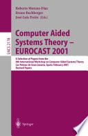 Computer aided systems theory - EUROCAST 2001 : a selection of papers from the 8th International Workshop on Computer Aided Systems Theory, Las Palmas de Gran Canaria, Spain, February 19-23, 2001 ; revised papers /