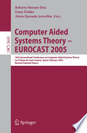 Computer aided systems theory -- EUROCAST 2005 : 10th International Conference on Computer Aided Systems Theory, Las Palmas de Gran Canaria, Spain, February 7-11, 2005 : revised selected papers /