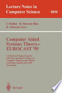 Computer aided systems theory--EUROCAST '95 : a selection of papers from the Fifth International Workshop on Computer Aided Systems Theory, Innsbruck, Austria, May 22-25, 1995 : proceedings /