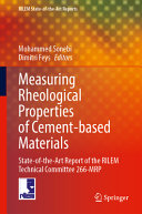 Measuring rheological properties of cement-based materials : state-of-the-art report of the RILEM Technical Committee 266-MRP /