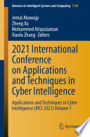 2021 International Conference on Applications and Techniques in Cyber Intelligence : Applications and Techniques in Cyber Intelligence (ATCI 2021) Volume 1 /