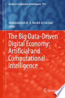 The Big Data-Driven Digital Economy: Artificial and Computational Intelligence /