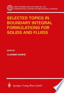 Selected topics in boundary integral formulations for solids and fluids /