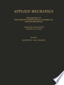 Applied mechanics : proceedings of the Twelfth International Congress of Applied Mechanics, Stanford University, August 26-31, 1968 /