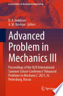 Advanced Problem in Mechanics III : Proceedings of the XLIX International Summer School-Conference "Advanced Problems in Mechanics", 2021, St. Petersburg, Russia /