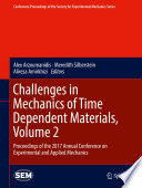 Challenges in Mechanics of Time Dependent Materials, Volume 2 : Proceedings of the 2017 Annual Conference on Experimental and Applied Mechanics /