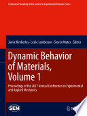 Dynamic Behavior of Materials, Volume 1 : Proceedings of the 2017 Annual Conference on Experimental and Applied Mechanics /