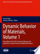 Dynamic Behavior of Materials, Volume 1 : Proceedings of the 2021 Annual Conference and Exposition on Experimental and Applied Mechanics /